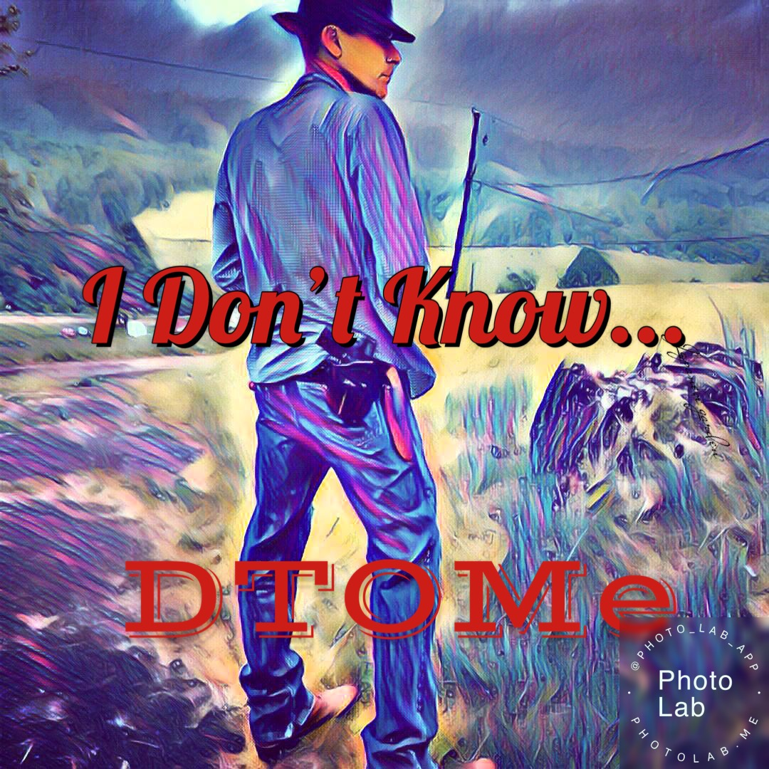 I Don’t Know