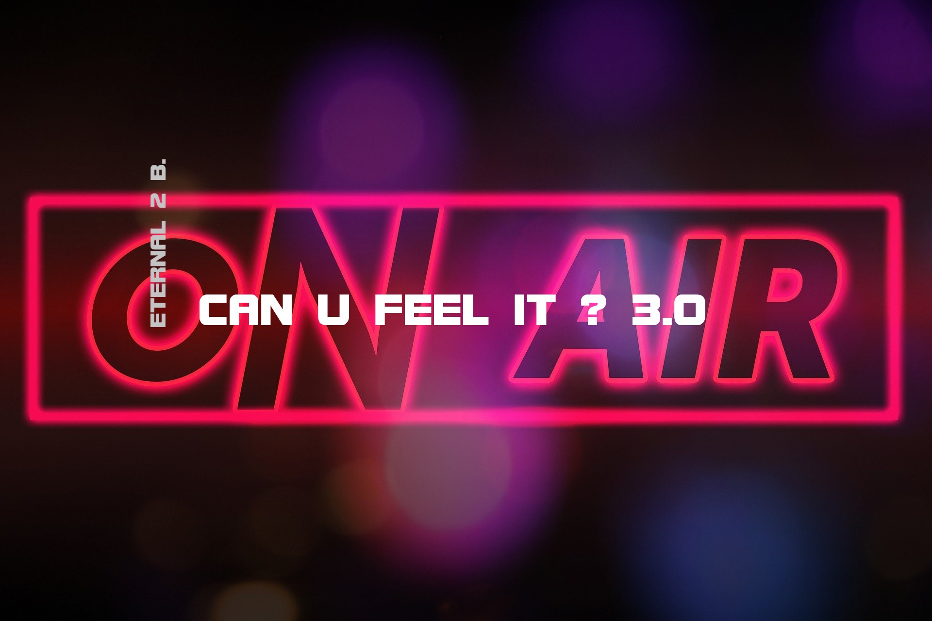 Can u feel it ? 3.0